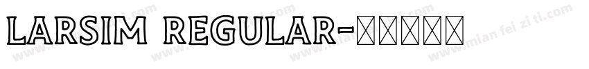 Larsim Regular字体转换